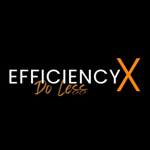 Efficiency X. Do Less.